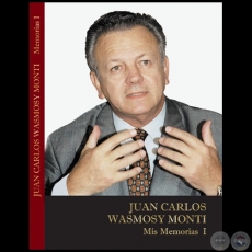 MIS MEMORIAS I  JUAN CARLOS WASMOSY - Año 2022
